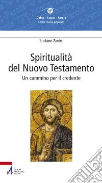 Spiritualità del Nuovo Testamento. Un cammino per il credente libro