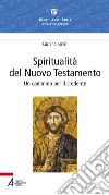 Spiritualità del Nuovo Testamento. Un cammino per il credente libro di Fanin Luciano