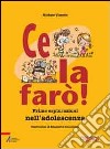 Ce la farò! Prime esplorazioni nell'adolescenza libro