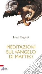 Meditazioni sul Vangelo di Matteo libro