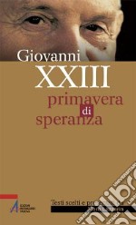 Giovanni XXIII. Primavera di speranza libro