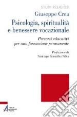 Psicologia, spiritualità e benessere vocazionale. Percorsi educativi per una formazione permanente libro