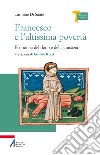 Francesco e l'altissima povertà. Economia del dono e della giustizia libro di Di Sante Carmine