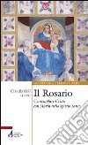 Il Rosario. Contemplare Cristo con Maria nello Spirito Santo libro di Koll C. (cur.)