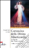 Coroncina della Divina Misericordia. Meditazione della passione di Gesù libro di Koll C. (cur.)