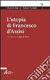 L'utopia di Francesco d'Assisi libro