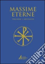 Massime eterne. Preghiere e meditazioni libro