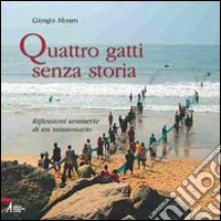Quattro gatti senza storia. Riflessioni semiserie di un missionario libro