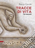 Tracce di vita. Tre racconti libro