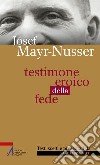 Testimone eroico della fede libro