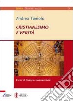 Cristianesimo e verità. Corso di teologia fondamentale