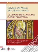 «Il Signore Dio ha parlato: chi non profeterà?». Scritti in onore di Giorgio Giordani nel suo 70° compleanno libro