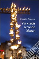 Via crucis secondo Marco libro