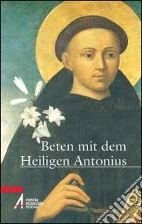 Beten mit dem Heiligen Antonius libro