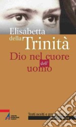 Elisabetta della Trinità. Dio nel cuore dell'uomo libro