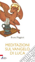 Meditazioni sul Vangelo di Luca libro