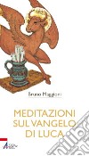 Meditazioni sul Vangelo di Luca libro