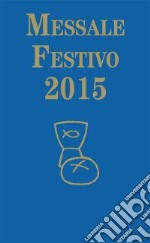 Messale festivo 2015 libro