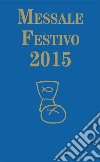 Messale festivo 2015 libro