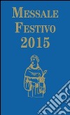 Messale festivo 2015. Ediz. per la Famiglia Antoniana libro