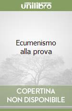 Ecumenismo alla prova