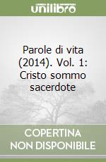 Parole di vita (2014). Vol. 1: Cristo sommo sacerdote libro