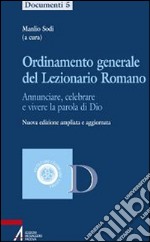 Ordinamento generale del lezionario romano. Annunciare, celebrare e vivere la parola di Dio libro