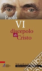 Paolo VI. Discepolo di Cristo libro