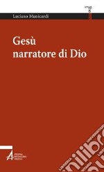 Gesù narratore di Dio libro