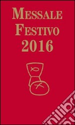 Messale festivo 2016 libro