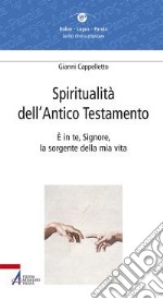 Spiritualità dell'Antico Testamento. È in te, Signore, la sorgente della vita (Sal 36,10) libro