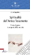 Spiritualità dell'Antico Testamento. È in te, Signore, la sorgente della vita (Sal 36,10) libro