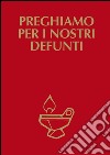 Preghiamo per i nostri defunti libro