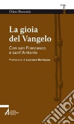 La gioia del Vangelo. Con san Francesco e sant'Antonio