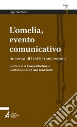 L'omelia, evento comunicativo. In cerca di tratti francescani libro