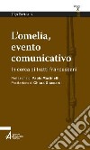 L'omelia, evento comunicativo. In cerca di tratti francescani libro di Sartorio Ugo