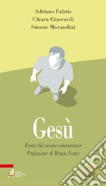 Gesù. Fonte del nuovo umanesimo