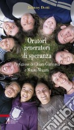 Oratori generatori di speranza libro