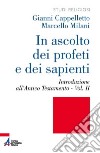 In ascolto dei profeti e dei sapienti. Vol. 2: Introduzione all'Antico Testamento libro di Cappelletto Gianni Milani Marcello