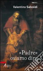 «Padre» osiamo dire libro