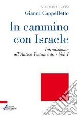 In cammino con Israele. Introduzione all'Antico Testamento. Vol. 1 libro