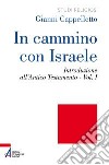 In cammino con Israele. Introduzione all'Antico Testamento. Vol. 1 libro di Cappelletto Gianni