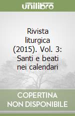 Rivista liturgica (2015). Vol. 3: Santi e beati nei calendari libro