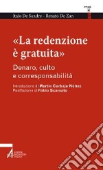 «La redenzione è gratuita». Denaro, culto e corresponsabilità libro