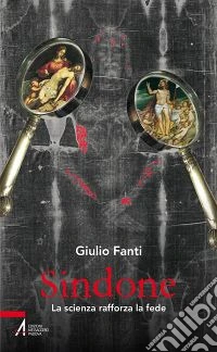 Sindone. La scienza rafforza la fede libro