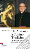 Da Antonio a Tonino. Tredicina. Dalla teologia di S. Antonio alla profezia di Tonino Bello libro