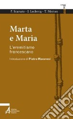 Marta e Maria. L'eremitismo francescano libro