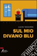 Sul mio divano blu libro