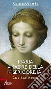 Maria «Madre della Misericordia». Dieci lectio mariane libro