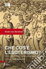 Che cos'è l'esoterismo? Breve storia della conoscenza segreta libro